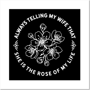 My Wife is the Rose of my Life Posters and Art